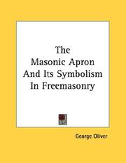 Cover of: The Masonic Apron And Its Symbolism In Freemasonry