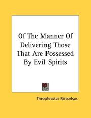 Cover of: Of The Manner Of Delivering Those That Are Possessed By Evil Spirits by Paracelsus
