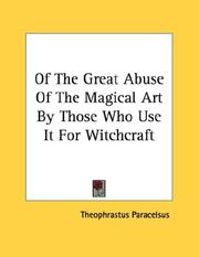 Cover of: Of The Great Abuse Of The Magical Art By Those Who Use It For Witchcraft