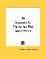 Cover of: The Treasure Of Treasures For Alchemists by Paracelsus