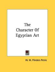 Cover of: The Character Of Egyptian Art by W. M. Flinders Petrie