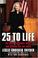 Cover of: 25 to Life