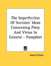 Cover of: The Imperfection Of Socrates' Ideas Concerning Piety And Virtue In General - Pamphlet