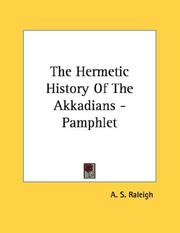 Cover of: The Hermetic History Of The Akkadians - Pamphlet | A. S. Raleigh