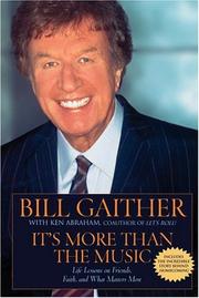 Cover of: It's More Than the Music by Bill Gaither, Ken Abraham