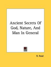 Cover of: Ancient Secrets Of God, Nature, And Man In General by R. Read
