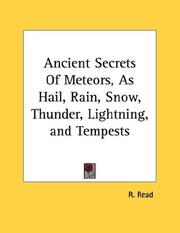Cover of: Ancient Secrets Of Meteors, As Hail, Rain, Snow, Thunder, Lightning, and Tempests
