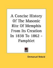 Cover of: A Concise History Of The Masonic Rite Of Memphis From Its Creation In 1838 To 1862 - Pamphlet | Emmanuel Rebold