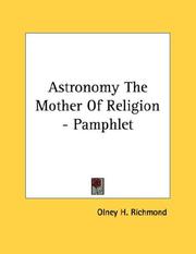 Cover of: Astronomy The Mother Of Religion - Pamphlet by Olney H. Richmond