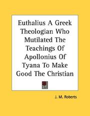 Cover of: Euthalius A Greek Theologian Who Mutilated The Teachings Of Apollonius Of Tyana To Make Good The Christian Scheme by John Morris Roberts