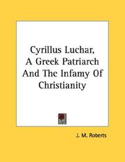 Cover of: Cyrillus Luchar, A Greek Patriarch And The Infamy Of Christianity