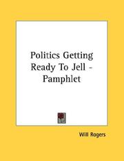 Cover of: Politics Getting Ready To Jell - Pamphlet by Will Rogers