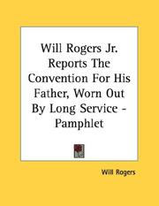 Cover of: Will Rogers Jr. Reports The Convention For His Father, Worn Out By Long Service - Pamphlet by Will Rogers