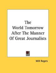 Cover of: The World Tomorrow After The Manner Of Great Journalists by Will Rogers