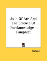 Cover of: Joan Of Arc And The Science Of Foreknowledge - Pamphlet by Sepharial