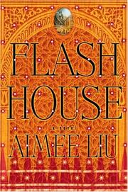 Cover of: Flash house by Aimee Liu