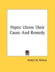 Cover of: Peptic Ulcers Their Cause And Remedy | Herbert M. Shelton