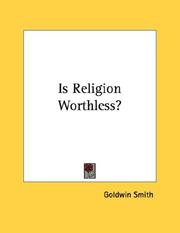 Cover of: Is Religion Worthless? by Goldwin Smith