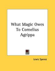 Cover of: What Magic Owes To Cornelius Agrippa