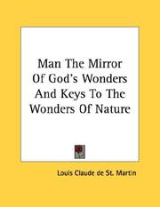 Cover of: Man The Mirror Of God's Wonders And Keys To The Wonders Of Nature