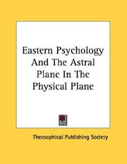 Cover of: Eastern Psychology And The Astral Plane In The Physical Plane by Theosophical Publishing Society