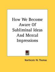 Cover of: How We Become Aware Of Subliminal Ideas And Mental Impressions by Northcote Whitridge Thomas