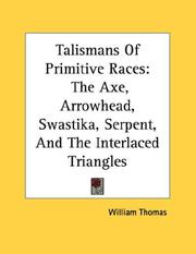 Cover of: Talismans Of Primitive Races: The Axe, Arrowhead, Swastika, Serpent, And The Interlaced Triangles