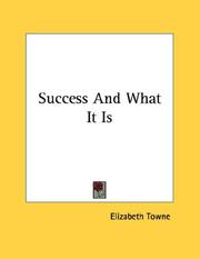 Cover of: Success And What It Is by Elizabeth Towne