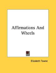 Cover of: Affirmations And Wheels by Elizabeth Towne