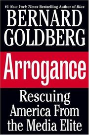 Cover of: Arrogance: rescuing America from the media elite