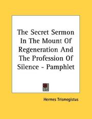 Cover of: The Secret Sermon In The Mount Of Regeneration And The Profession Of Silence - Pamphlet