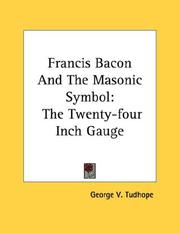Cover of: Francis Bacon And The Masonic Symbol: The Twenty-four Inch Gauge