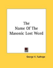 Cover of: The Name Of The Masonic Lost Word by George V. Tudhope