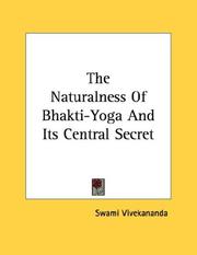 Cover of: The Naturalness Of Bhakti-Yoga And Its Central Secret