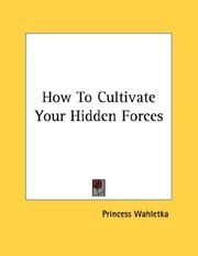 Cover of: How To Cultivate Your Hidden Forces | Princess Wahletka