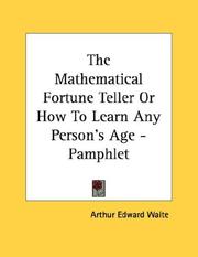 Cover of: The Mathematical Fortune Teller Or How To Learn Any Person's Age - Pamphlet by Arthur Edward Waite