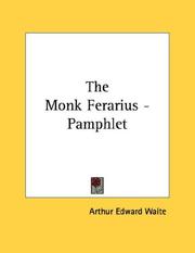 Cover of: The Monk Ferarius - Pamphlet | Arthur Edward Waite