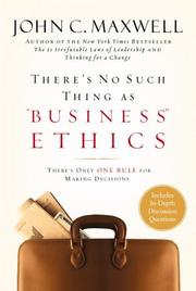 Cover of: There's no such thing as "business" ethics by John C. Maxwell