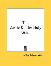 Cover of: The Castle Of The Holy Grail by Arthur Edward Waite