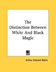 Cover of: The Distinction Between White And Black Magic by Arthur Edward Waite
