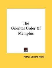 Cover of: The Oriental Order Of Memphis by Arthur Edward Waite