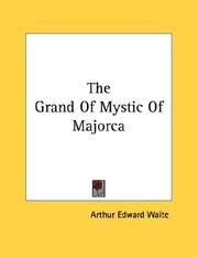 Cover of: The Grand Of Mystic Of Majorca | Arthur Edward Waite