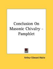 Cover of: Conclusion On Masonic Chivalry - Pamphlet | Arthur Edward Waite