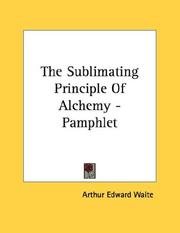 Cover of: The Sublimating Principle Of Alchemy - Pamphlet by Arthur Edward Waite
