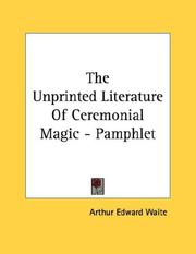 Cover of: The Unprinted Literature Of Ceremonial Magic - Pamphlet