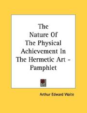 Cover of: The Nature Of The Physical Achievement In The Hermetic Art - Pamphlet | Arthur Edward Waite