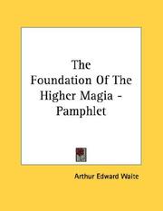 Cover of: The Foundation Of The Higher Magia - Pamphlet | Arthur Edward Waite
