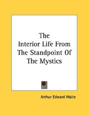 Cover of: The Interior Life From The Standpoint Of The Mystics by Arthur Edward Waite