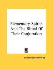 Cover of: Elementary Spirits And The Ritual Of Their Conjuration | Arthur Edward Waite