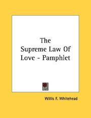 Cover of: The Supreme Law Of Love - Pamphlet by Willis F. Whitehead
